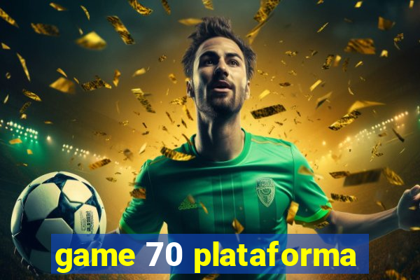 game 70 plataforma